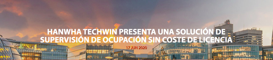 HANWHA TECHWIN PRESENTA UNA SOLUCIÓN DE SUPERVISIÓN DE OCUPACIÓN SIN COSTE DE LICENCIA